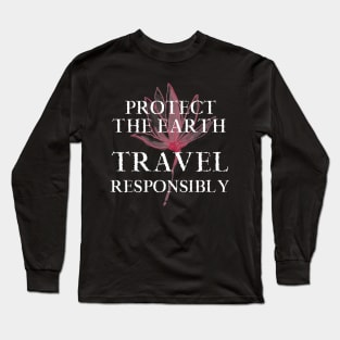 Earth. Travel Responsibly Traveler Traveling Tourist Tourism Long Sleeve T-Shirt